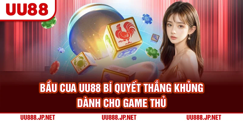 Bầu Cua UU88 - Bí Quyết Thắng Khủng Dành Cho Game Thủ