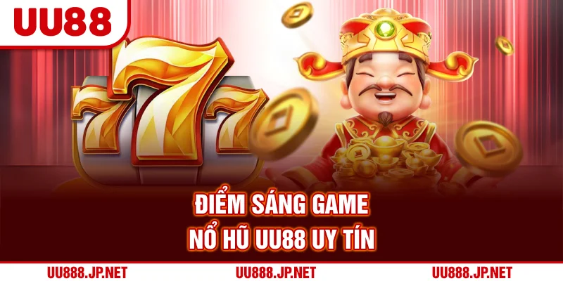 Điểm sáng game nổ hũ UU88 uy tín