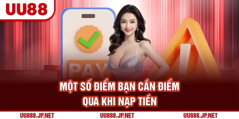 Một số điểm bạn cần điểm qua khi nạp tiền